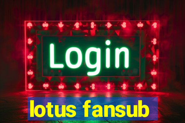 lotus fansub